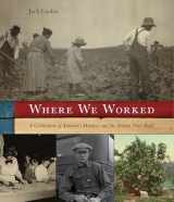9781599219608-1599219603-Where We Worked: A Celebration Of America's Workers And The Nation They Built