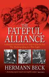 9781845454968-1845454960-The Fateful Alliance: German Conservatives and Nazis in 1933: The Machtergreifung in a New Light