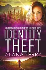 9781941735756-1941735754-Identity Theft (Alaskan Refuge Christian Suspense Novel)