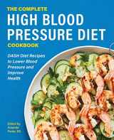 9781648763267-164876326X-The Complete High Blood Pressure Diet Cookbook: DASH Diet Recipes to Lower Blood Pressure and Improve Health