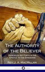 9781387871070-1387871072-The Authority of the Believer: Principles Set Forth in the Epistle to the Ephesians (Hardcover)