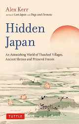9784805317518-4805317515-Hidden Japan: An Astonishing World of Thatched Villages, Ancient Shrines and Primeval Forests