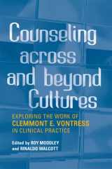 9780802097811-0802097812-Counseling across and Beyond Cultures: Exploring the Work of Clemmont E. Vontress in Clinical Practice