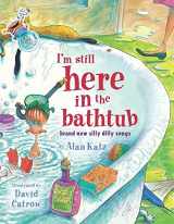 9780689845512-0689845510-I'm Still Here in the Bathtub: Brand New Silly Dilly Songs