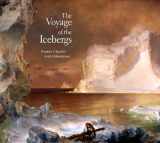 9780300095364-0300095368-The Voyage of the Icebergs: Frederic Church's Arctic Masterpiece