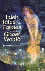 9780486411392-0486411397-Irish Tales of the Fairies and the Ghost World (Celtic, Irish)