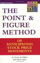 9781883272838-1883272831-The Point & Figure Method of Anticipating Stock Price Movements: Complete Theory and Practice