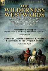 9781782823476-1782823476-The Wilderness Westwards: American Trappers & the Oregon Expeditions of the Early 19th Century-Journal of a Trapper or Nine Years in the Rocky M