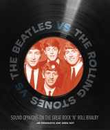 9780760338131-0760338132-The Beatles vs. The Rolling Stones: Sound Opinions on the Great Rock 'n' Roll Rivalry