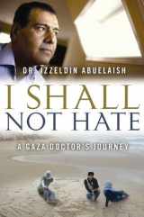 9781602859869-1602859868-I Shall Not Hate: A Gaza Doctor's Journey on the Road to Peace and Human Dignity