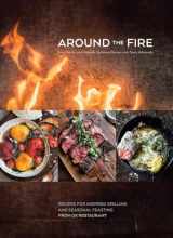 9781607747529-1607747529-Around the Fire: Recipes for Inspired Grilling and Seasonal Feasting from Ox Restaurant [A Cookbook]