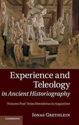 9781107040281-1107040280-Experience and Teleology in Ancient Historiography: Futures Past from Herodotus to Augustine