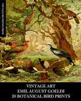 9781006272134-1006272135-Vintage Art: Emil August Goeldi: 20 Botanical Bird Prints: Ephemera for Framing, Home Decor, Collage and Decoupage