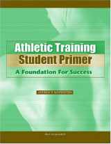 9781556425707-1556425708-Athletic Training Student Primer: A Foundation for Success