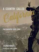 9781626401051-1626401055-A Country Called California: Photographs 1850–1960