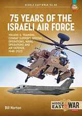 9781914377211-1914377214-75 Years of the Israeli Air Force: Volume 3 - Training, Combat Support, Special Operations, Naval Operations, and Air Defences, 1948-2023 (Middle East@War)