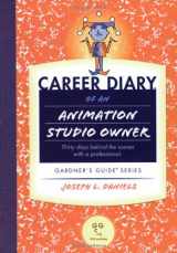 9781589650107-1589650107-Career Diary of an Animation Studio Owner (Gardner's Guide series)