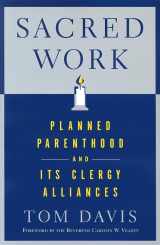 9780813539508-0813539501-Sacred Work: Planned Parenthood and Its Clergy Alliances