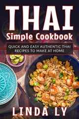 9781726413862-1726413861-Thai Simple Cookbook: Quick and easy authentic Thai recipes to make at home