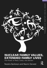 9781138172388-1138172383-Nuclear Family Values, Extended Family Lives: The Power of Race, Class, and Gender (Framing 21st Century Social Issues)