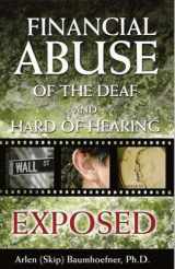 9781592981366-1592981364-Financial Abuse of the Deaf And Hard of Hearing Exposed
