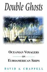9781563249990-1563249995-Double Ghosts: Oceanian Voyagers on Euroamerican Ships (Sources and Studies in World History)