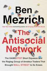 9781538707555-1538707551-The Antisocial Network: The GameStop Short Squeeze and the Ragtag Group of Amateur Traders That Brought Wall Street to Its Knees