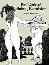9780486262734-0486262731-Best Works of Aubrey Beardsley (Dover Fine Art, History of Art)