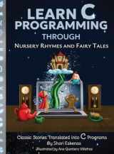 9781735907994-1735907995-Learn C Programming through Nursery Rhymes and Fairy Tales: Classic Stories Translated into C Programs (Learn Programming through Nursery Rhymes and Fairy Tales)