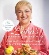 9780385349482-0385349483-Lidia's Celebrate Like an Italian: 220 Foolproof Recipes That Make Every Meal a Party: A Cookbook, Cover may vary