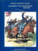 9780891411437-0891411437-Military Uniforms in America: Long Endure: The Civil War Period