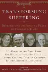 9780385507820-0385507828-Transforming Suffering: Reflections on Finding Peace in Troubled Times by His Holiness the Dalai Lamma, His Holiness Pope John Paul II, Thomas Keating, Joseph Goldstein, Thubten Chodro