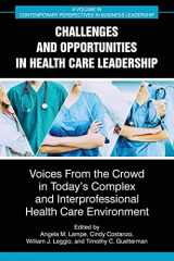 9781648029233-164802923X-Challenges and Opportunities in Healthcare Leadership: Voices from the Crowd in Today’s Complex and Interprofessional Healthcare Environment (Contemporary Perspectives in Business Leadership)