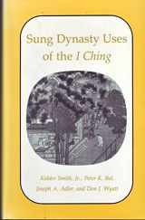 9780691055909-0691055904-Sung Dynasty Uses of the I Ching (Princeton Legacy Library, 1072)