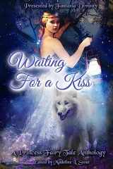 9781544219479-1544219474-Waiting for a Kiss: A Princess Fairy Tale Anthology