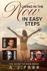 9781532738173-153273817X-Living in "The Now" in Easy Steps: Understanding The Masters of Enlightenment, Eckhart Tolle, Dalai Lama, Krishnamurti and more! (The Secret of Now)