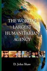 9781349368952-1349368954-The World's Largest Humanitarian Agency: The Transformation of the UN World Food Programme and of Food Aid