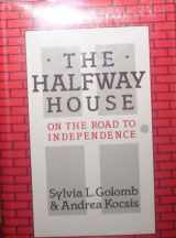 9780876304921-0876304927-The Halfway House: On the Road to Independence