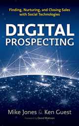 9780578431826-0578431823-Digital Prospecting: Finding Nurturing and Closing Sales with Social Technologies