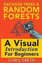 9781549893759-1549893750-Decision Trees and Random Forests: A Visual Introduction For Beginners