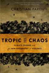9781568586007-1568586000-Tropic of Chaos: Climate Change and the New Geography of Violence