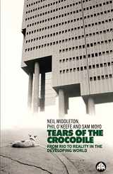 9780745307657-0745307655-Tears of the Crocodile: From Rio to Reality in the Developing World