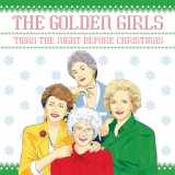 9781524789923-1524789925-The Golden Girls: 'Twas the Night Before Christmas