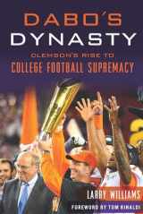 9781467143905-1467143901-Dabo's Dynasty: Clemson's Rise to College Football Supremacy (Sports)