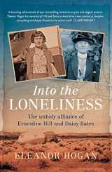 9781742236599-1742236596-Into the Loneliness: The Unholy Alliance of Ernestine Hill and Daisy Bates