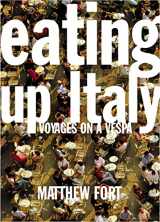 9781841153476-1841153478-Eating Up Italy : Voyages on a Vespa