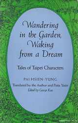 9780253199812-0253199816-Wandering in the garden, waking from a dream: Tales of Taipei characters (Chinese literature in translation)