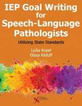9781597569415-1597569410-IEP Goal Writing for Speech-Language Pathologists: Utilizing State Standards