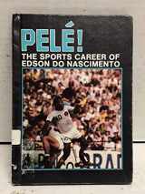 9780896861251-0896861252-Pele!: The Sports Career of Edson Do Nascimente (Sports Legends)