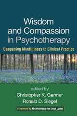 9781462518869-1462518869-Wisdom and Compassion in Psychotherapy: Deepening Mindfulness in Clinical Practice